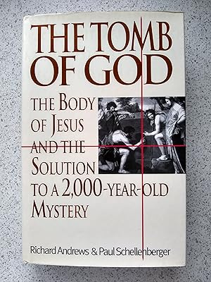 Seller image for The Tomb Of God : The Body Of Jesus And The Solution To A 2, 000 Year- Old- Mystery (First Edition Hardback In Dustjacket) for sale by Shelley's Books