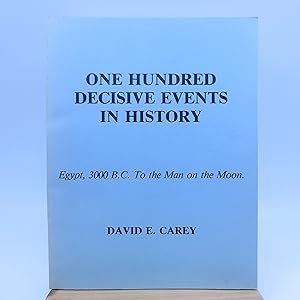 One Hundred Decisive Events in History: Egypt, 3000 B.C. To the Man on the Moon