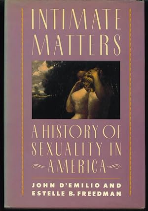 Image du vendeur pour Intimate Matters: a History of Sexuality in America mis en vente par Gumshoe Books
