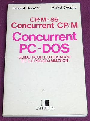 Bild des Verk�ufers f�r CP/M-86 - CONCURRENT CP/M - CONCURRENT PC-DOS - Guide pour l'utilisation et la programmation zum Verkauf von LE BOUQUINISTE