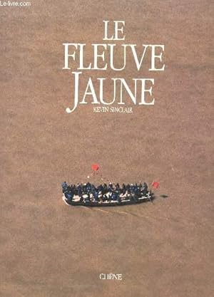 Bild des Verkufers fr LE FLEUVE JAUNE - UN VOYAGE DE 5000 ANS A TRAVERS LA CHINE. zum Verkauf von Le-Livre