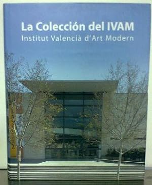 LA COLECCIÓN DEL IVAM, INSTITUT VALENCIA D'ART MODERN.