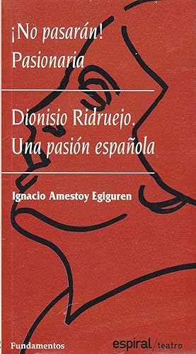 NO PASARAN! PASIONARIA Tragedia irónica en siete episódios con prólogo y epílogo -DIONISIO RIDRUE...