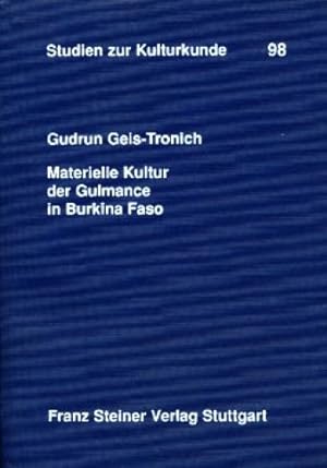 Studien zur Kulturkunde ; Bd. 98 Materielle Kultur der Gulmance in Burkina Faso.
