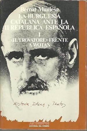 Imagen del vendedor de LA BURGUESIA CATALANA ANTE LA II REPUBLICA ESPAOLA. I. IL TROVATORE FRENTE A WOTAN. a la venta por Librera Javier Fernndez