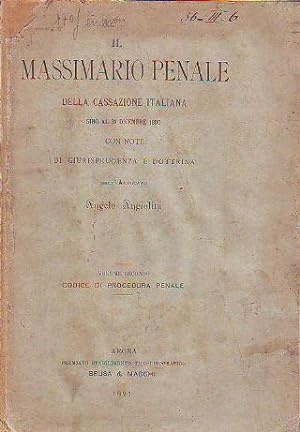 IL MASSIMARIO PENALE DELLA CASSAZIONE ITALIANA SINO AL 31 DICEMBRE 1890. VOL II: CODICE DI PROCED...