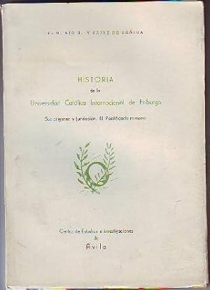 HISTORIA DE LA UNIVERSIDAD CATÓLICA INTERNACIONAL DE FRIBURGO. SUS ORÍGENES Y FUNDACIÓN. EL PONTI...