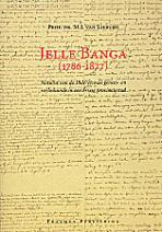 Jelle Banga (1786-1877). Notulist van de 19de eeuwse genees- en verloskunde in een Friese provinc...