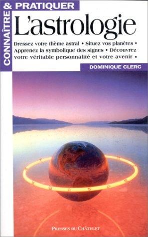 Connaître et pratiquer l'astrologie