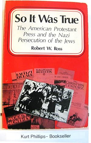 So It Was True: The American Protestant Press and the Nazi Persecution of the Jews (Signed Copy)