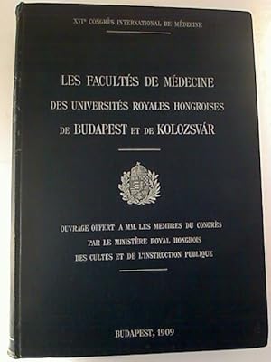 Les Facultes de Medicine des Universites Royales Hongroises de Budapest et de Kolozsvar.