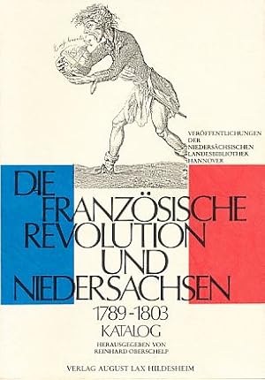 Die Französische Revolution und Niedersachsen 1789 - 1803. Ausstellung der Niedersächsischen Land...