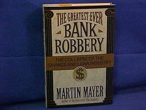 Seller image for The Greatest-Ever Bank Robbery: The Collapse of the Savings and Loan Industry for sale by Gene The Book Peddler