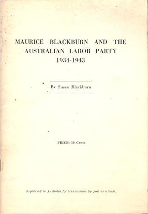 Seller image for Maurice Blackburn and the Australian Labor Party 1934 1943 : A Study of Principle in Politics. for sale by City Basement Books