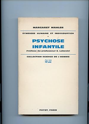 SYMBIOSE HUMAINE ET INDIVIDUATION . Tome 1 . PSYCHOSE INFANTILE . En collaboration avec Manuel Fu...