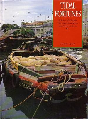 Image du vendeur pour TIDAL FORTUNES. A Story of Change: The Singapore River and Kallang Basin mis en vente par Jean-Louis Boglio Maritime Books