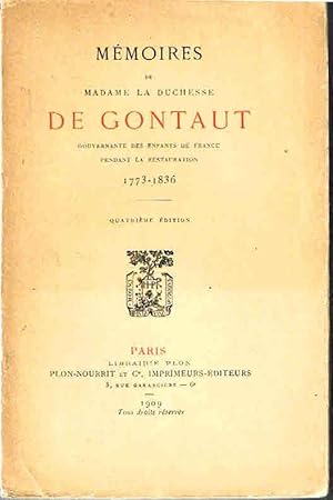 Mémoires de Madame la Duchesse de Gontaut ; gouvernante des enfants de France pendant la restaura...