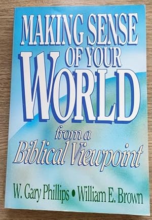 Image du vendeur pour Making Sense of Your World from a Biblical Viewpoint mis en vente par Peter & Rachel Reynolds