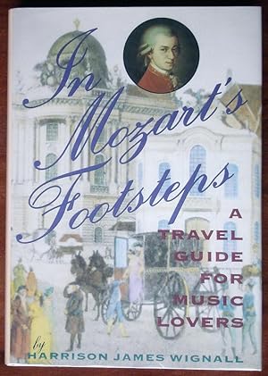 Bild des Verkufers fr In Mozart's Footsteps: A Travel Guide For Music Lovers zum Verkauf von Canford Book Corral