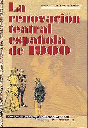 LA RENOVACION TEATRAL ESPAÑOLA DE 1900 1ªEDICION