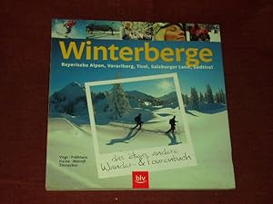 Seller image for Winterberge das etwas andere Wander- und Tourenbuch: Bayerische Alpen, Vorarlberg, Tirol, Salzburger Land, Sdtirol. for sale by Der-Philo-soph