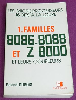 Image du vendeur pour Les microprocesseurs 16 bits  la loupe - 1. FAMILLES - 8086-8088 et Z 8000 et leurs coupleurs mis en vente par LE BOUQUINISTE