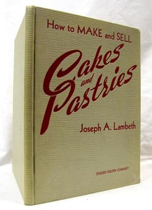 Imagen del vendedor de How to Make and Sell Cakes and Pastries a la venta por Princeton Antiques Bookshop
