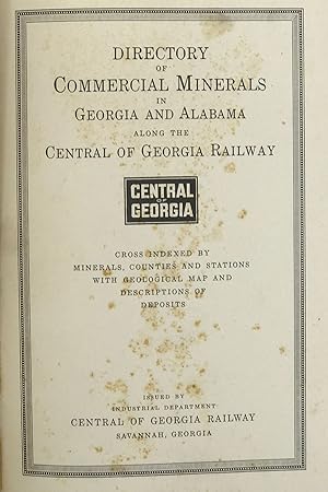 Imagen del vendedor de DIRECTORY OF COMMERCIAL MINERALS IN GEORGIA AND ALABAMA ALONG THE CENTRAL OF GEORGIA RAILWAY, CROSS INDEXED BY MINERALS, COUNTIES, AND STATIONS.; With geological map and descriptions of deposits a la venta por Bartleby's Books, ABAA