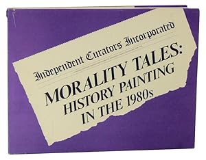 Immagine del venditore per Morality Tales: Hisotry Painting in the 1980s venduto da Jeff Hirsch Books, ABAA