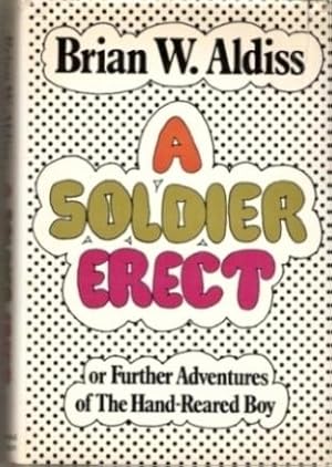 Seller image for A SOLDIER ERECT: OR FURTHER ADVENTURES OF THE HAND-REARED BOY, for sale by tsbbooks