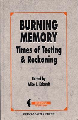Burning Memory - Times of Testing and Reckoning. (Holocaust Series)