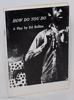 Immagine del venditore per How do you do: a nonsense drama venduto da Bolerium Books Inc.