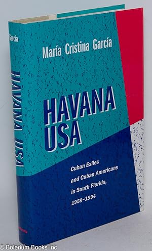 Havana USA Cuban exiles and Cuban Americans in South Florida,1959-1994