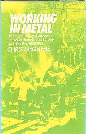 Imagen del vendedor de Working in Metal: Management and Labour in the Metal Industries of Europe and the USA a la venta por Michael Moons Bookshop, PBFA