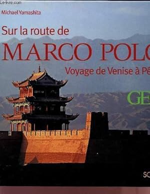 Seller image for SUR LA ROUTE DE MARCO POLO - VOYAGE DE VENISE A PEKIN - GEO. for sale by Le-Livre