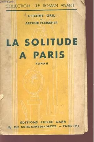 Seller image for LA SOLITUDE A PARIS - COLLECTION "LE ROMAN VIVANT". for sale by Le-Livre