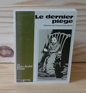 Le dernier piège, histoires de chasse et de pêche, Castelriand Inc., Ottawa, 1978.