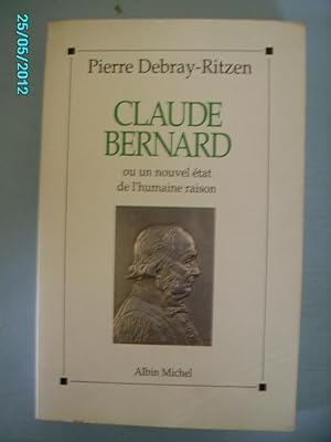 Seller image for CLAUDE BERNARD OU UN NOUVEL ETAT DE L'HUMAINE RAISON for sale by Bibliofolie