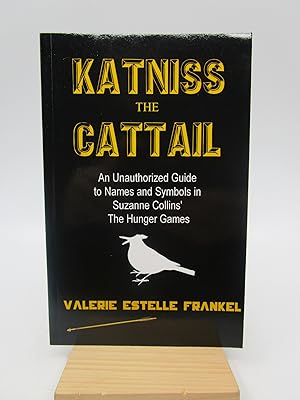 Bild des Verkufers fr Katniss the Cattail: An Unauthorized Guide to Names and Symbols in Suzanne Collins' The Hunger Games zum Verkauf von Shelley and Son Books (IOBA)