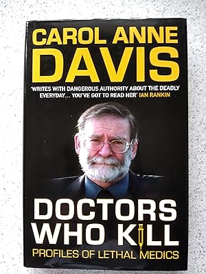 Seller image for Doctors Who Kill Profiles Of Lethal Medics (First Edition Hardback In Dustjacket) for sale by Shelley's Books