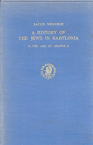 Bild des Verkufers fr A History of the Jews in Babylonia: IV. The Age of Shapur II (Studia Post-Biblica), zum Verkauf von Sutton Books