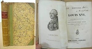 Histoire De Louis XVI, Roi De France Et De Navarre