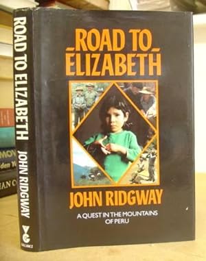 Seller image for Road To Elizabeth - A Quest In The Mountains Of Peru for sale by Eastleach Books