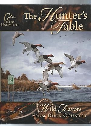 Image du vendeur pour The Hunter's Table: Wild Flavors from Duck Country mis en vente par ODDS & ENDS BOOKS