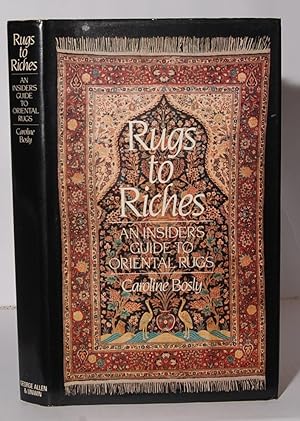 Immagine del venditore per Rugs to Riches, An Insider's Guide to Oriental Rugs. venduto da Kerr & Sons Booksellers ABA