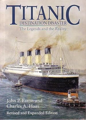 Imagen del vendedor de TITANIC DESTINATION DISASTER, The Legends and the Reality a la venta por Jean-Louis Boglio Maritime Books