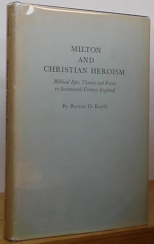 Seller image for Milton and Christian Heroism: Biblical Epic Themes and Forms In Seventeenth-Century England for sale by Stephen Peterson, Bookseller