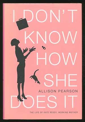 Imagen del vendedor de I Don't Know How She Does It: The Life of Kate Reddy, Working Mother a la venta por Between the Covers-Rare Books, Inc. ABAA