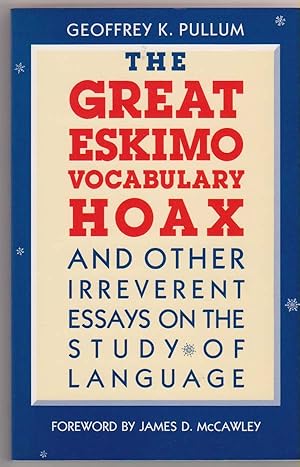 The Great Eskimo Vocabulary Hoax and Other Irreverent Essays on the Study of Language