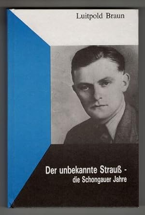 Bild des Verkufers fr Der unbekannte Strauss : Die Schongauer Jahre. zum Verkauf von Antiquariat Peda